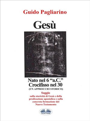 cover image of Gesù, Nato Nel 6 "a.C." Crocifisso Nel 30
